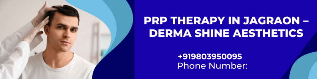 PRP Therapy in Jagraon – Derma Shine Aesthetics